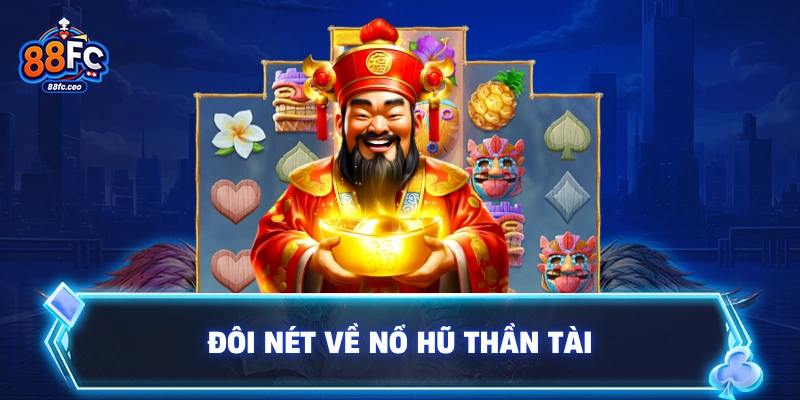 Đôi nét về nổ hũ thần tài