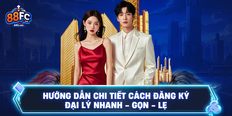 Hướng dẫn chi tiết cách đăng ký đại lý nhanh - gọn - lẹ
